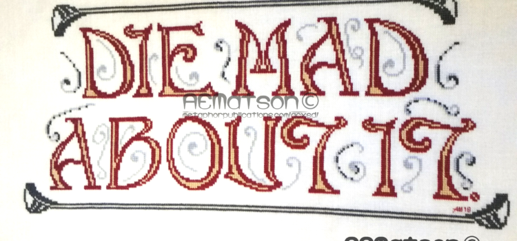 Die Mad About It -- but stitch this big lettered sampler in red and gold first. From Grimalkin Crossing.