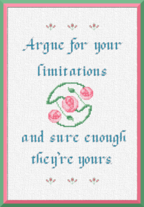 Limitations, a counted cross stitch sampler. The words "Argue for your limitations and they are yours" are stitched in bright blue, and straddle a trio of pink Mackintosh roses.