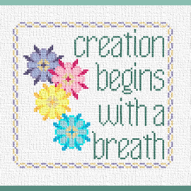 Creations Begins With A Breath. Product image. Four bright, colorful flowers and the title are stitched inside a violet and yellow chain border. A Karma Charm from Grimalkin Crossing.