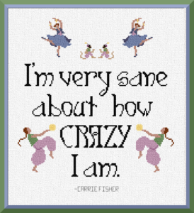 Cross stitch sampler. Words say "I'm very sane about how crazy I am." They are surrounded by a two pairs of madcap dancers and another pair of monkeys. From Grimalkin Crossing.